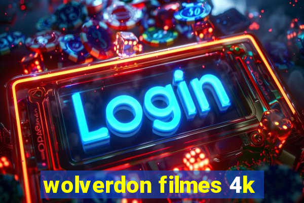 wolverdon filmes 4k